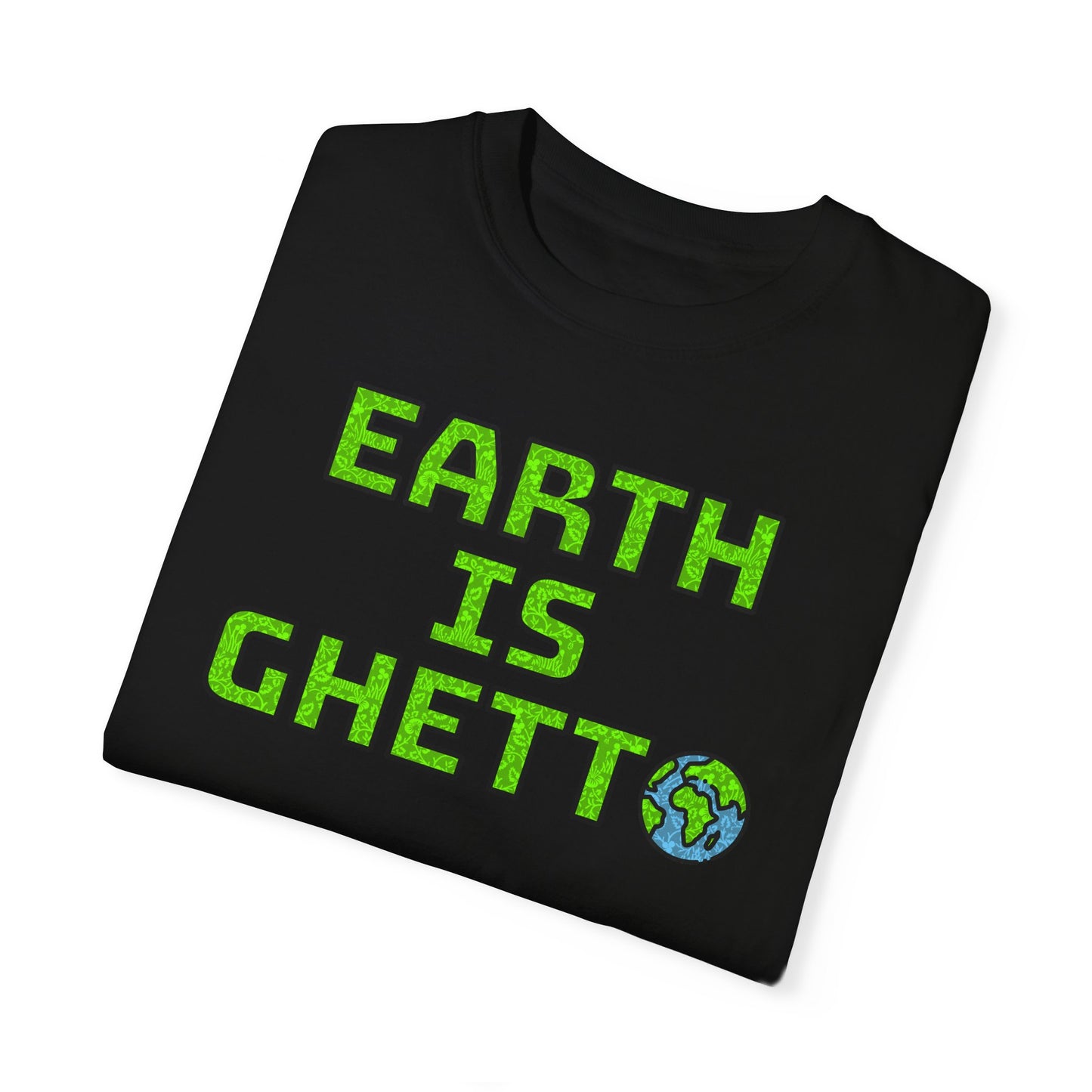 "Earth is Ghetto" Awareness Eco T-Shirt