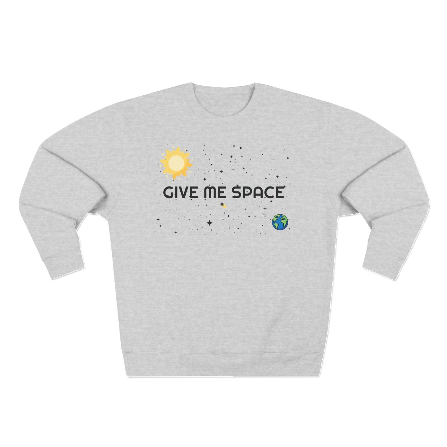 Space Crewneck Sweatshirt with 'GIVE ME SPACE' and 'I think it's very healthy to spend time alone' Quotes