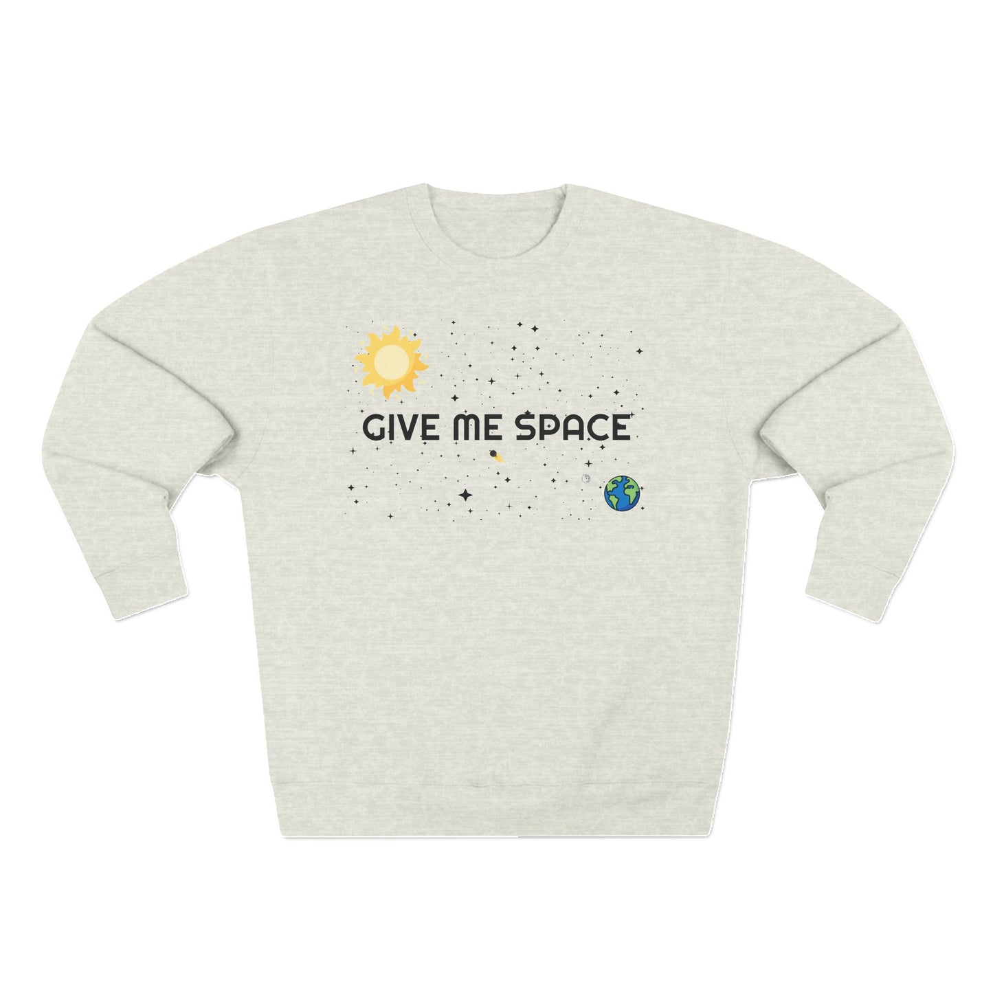 Space Crewneck Sweatshirt with 'GIVE ME SPACE' and 'I think it's very healthy to spend time alone' Quotes